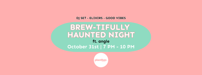 Brew-tifully Haunted Night at Plant Bar ft. angle