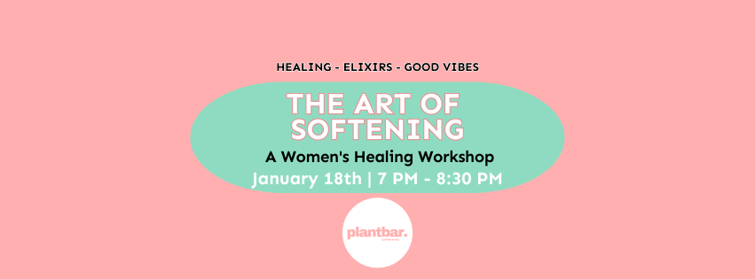 The Art of Softening: A Women’s Healing Workshop The Art of Softening: A Women’s Healing Workshop
