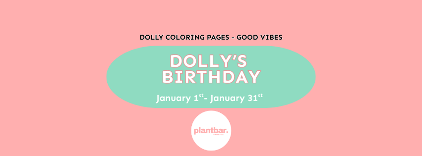 Dolly’s Birthday Celebration – All January long!