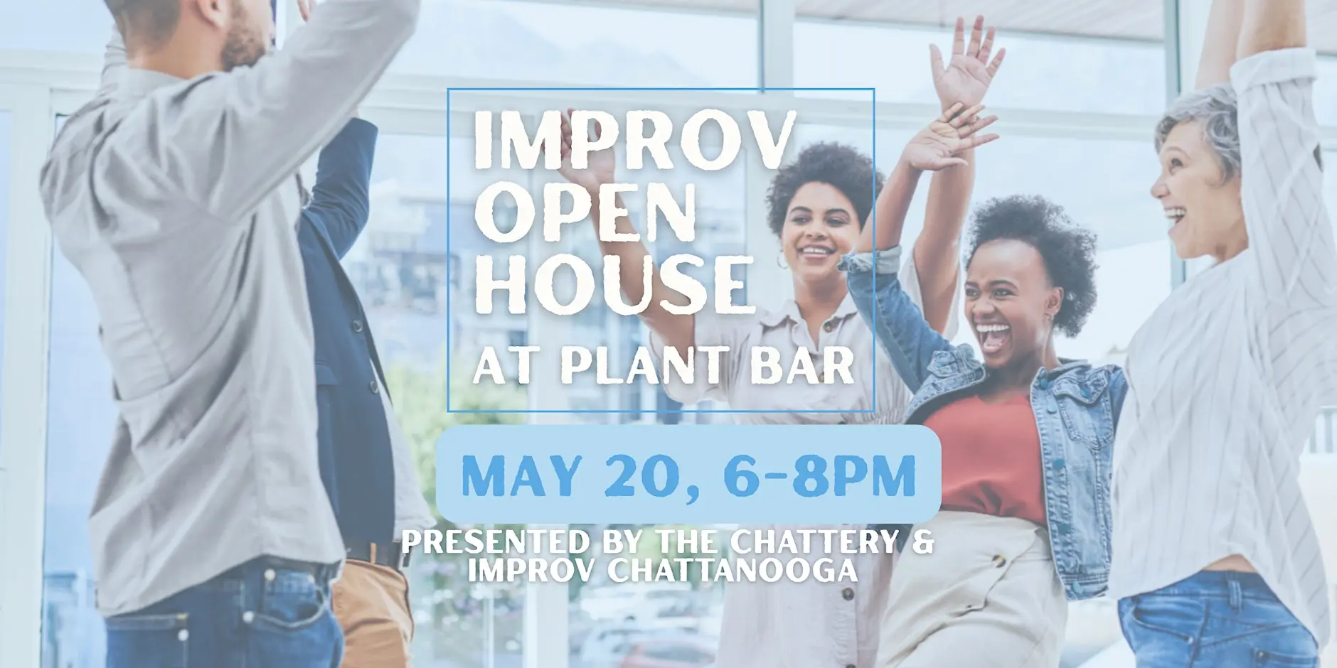 The Chattery ; Improv Open House